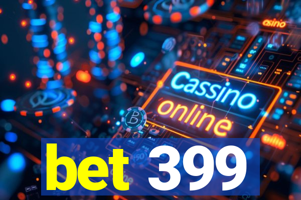 bet 399